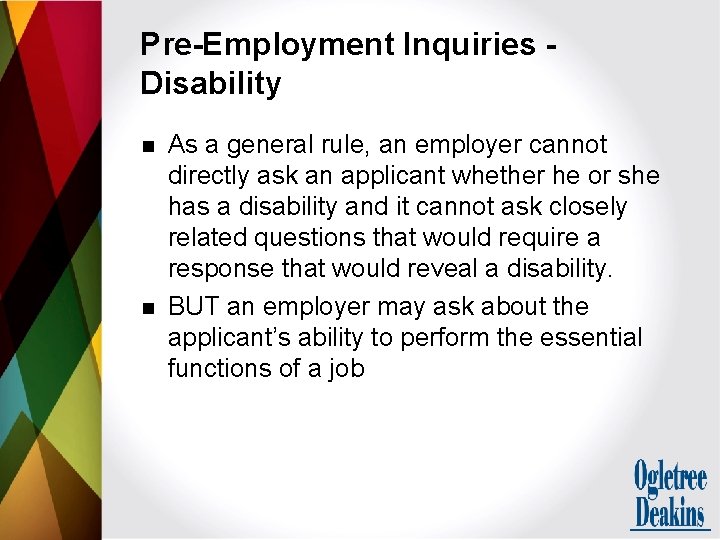 Pre-Employment Inquiries Disability n n As a general rule, an employer cannot directly ask