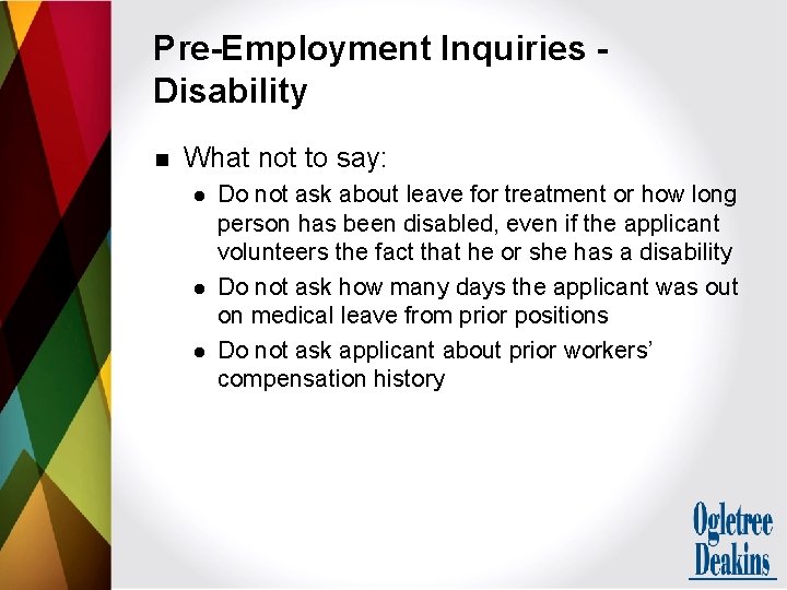 Pre-Employment Inquiries Disability n What not to say: l l l Do not ask