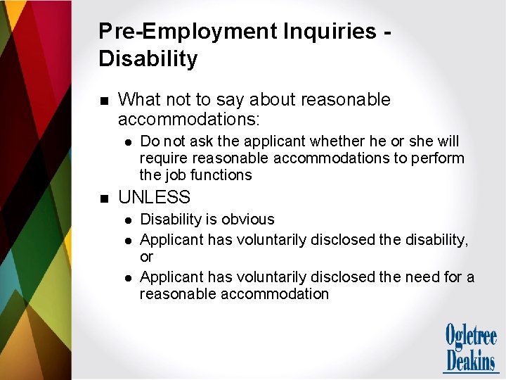 Pre-Employment Inquiries Disability n What not to say about reasonable accommodations: l n Do