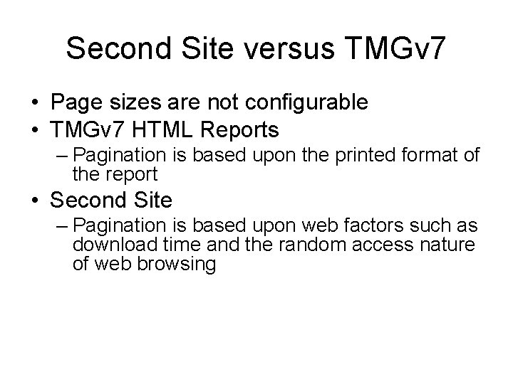 Second Site versus TMGv 7 • Page sizes are not configurable • TMGv 7