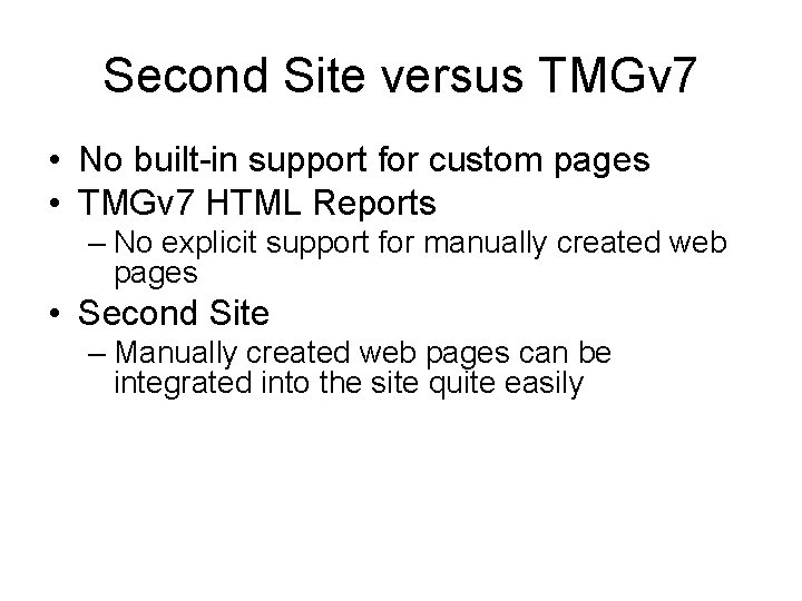 Second Site versus TMGv 7 • No built-in support for custom pages • TMGv