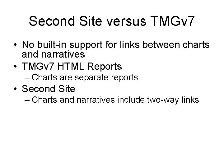 Second Site versus TMGv 7 • No built-in support for links between charts and