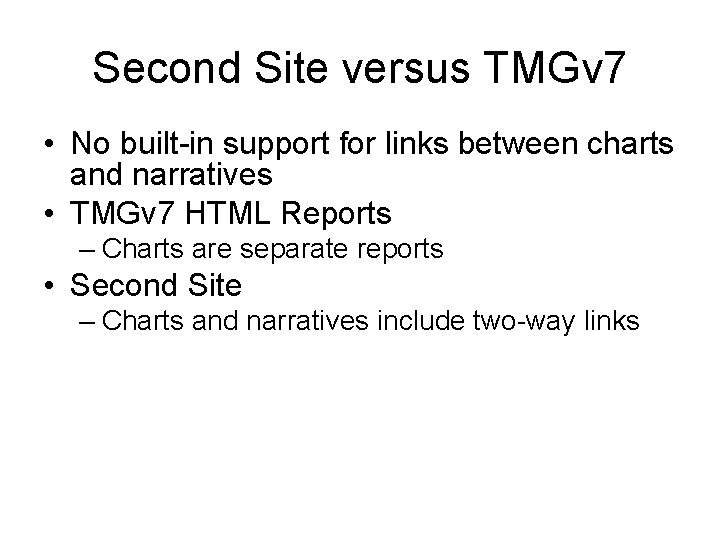 Second Site versus TMGv 7 • No built-in support for links between charts and