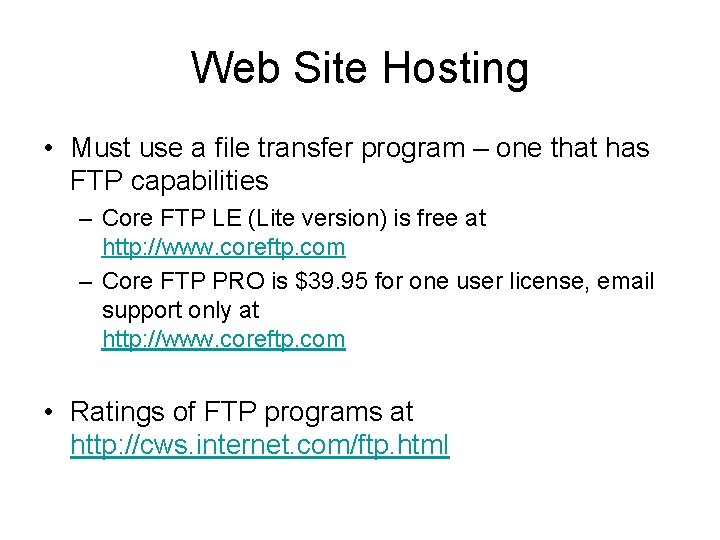 Web Site Hosting • Must use a file transfer program – one that has