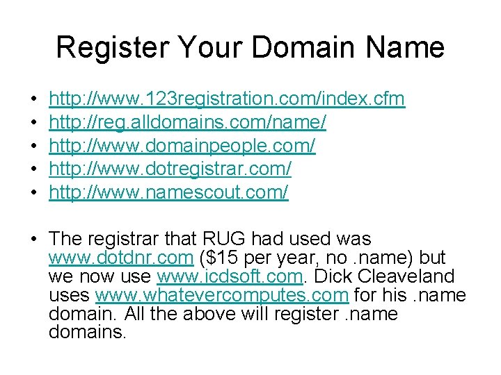 Register Your Domain Name • • • http: //www. 123 registration. com/index. cfm http: