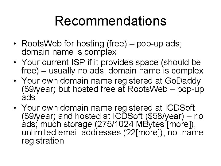 Recommendations • Roots. Web for hosting (free) – pop-up ads; domain name is complex