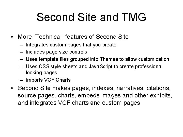 Second Site and TMG • More “Technical” features of Second Site – – Integrates