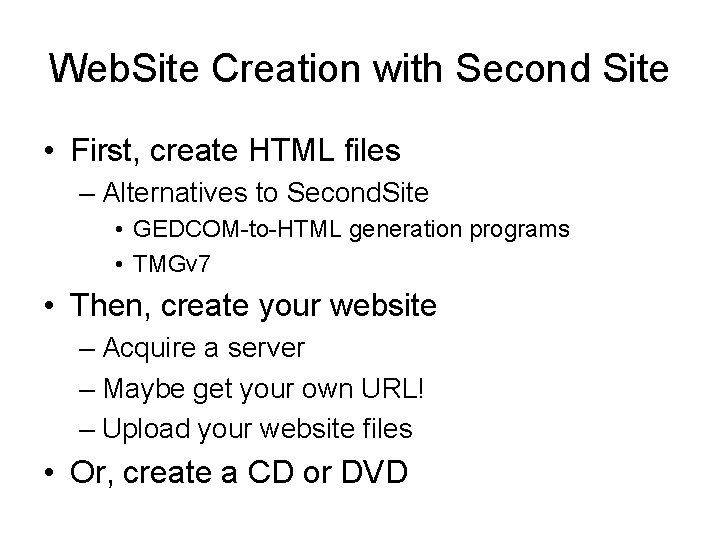 Web. Site Creation with Second Site • First, create HTML files – Alternatives to