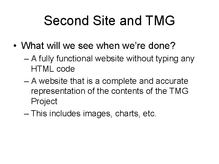 Second Site and TMG • What will we see when we’re done? – A