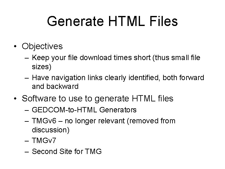 Generate HTML Files • Objectives – Keep your file download times short (thus small