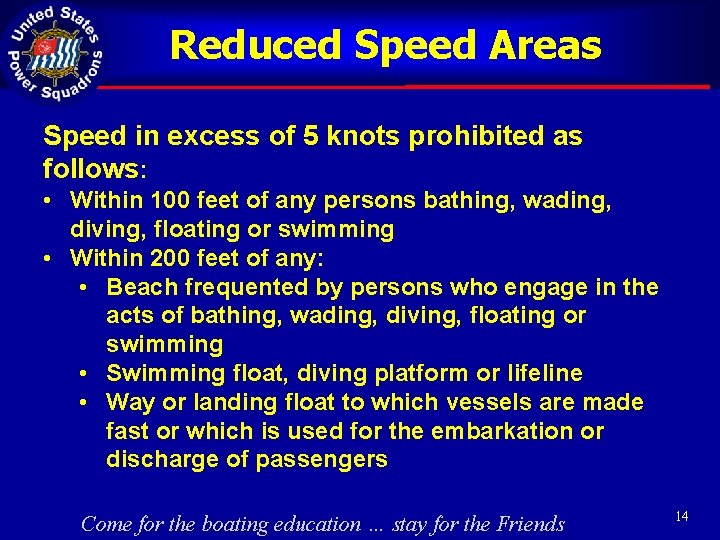 Reduced Speed Areas Speed in excess of 5 knots prohibited as follows: • Within