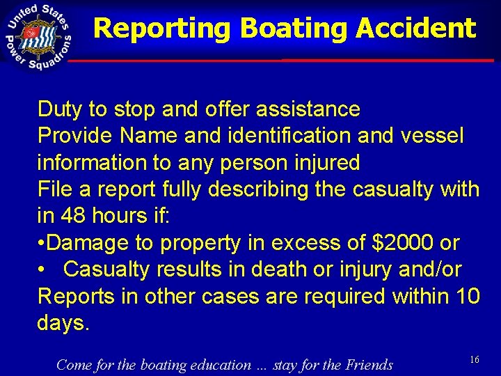 Reporting Boating Accident Duty to stop and offer assistance Provide Name and identification and