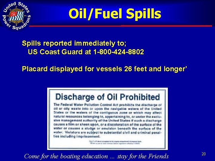 Oil/Fuel Spills reported immediately to; US Coast Guard at 1 -800 -424 -8802 Placard