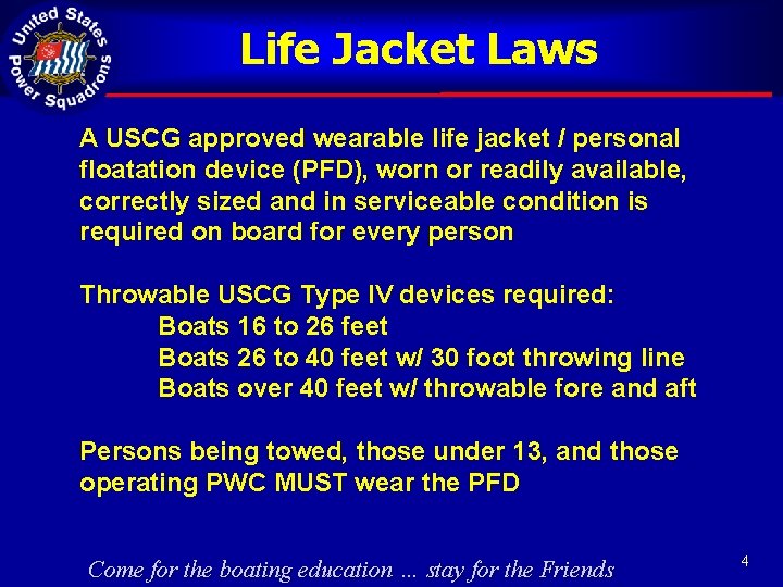 Life Jacket Laws A USCG approved wearable life jacket / personal floatation device (PFD),