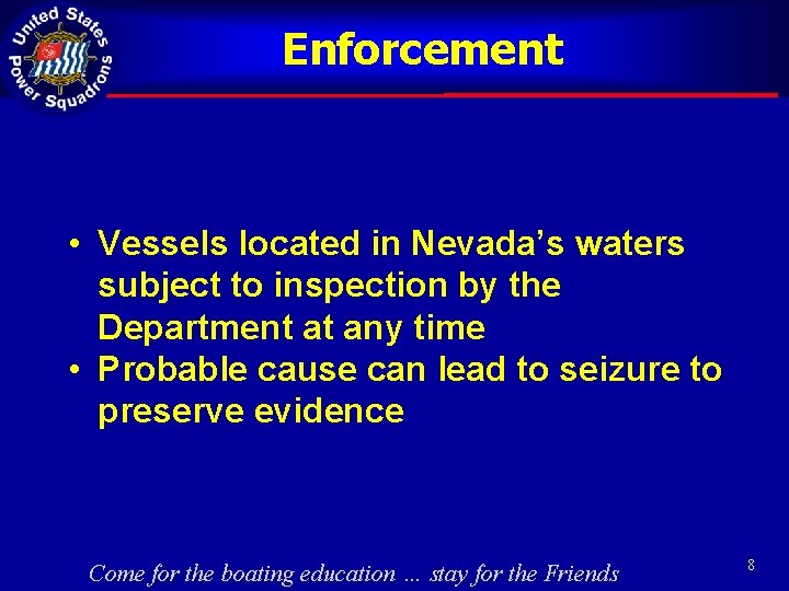 Enforcement • Vessels located in Nevada’s waters subject to inspection by the Department at