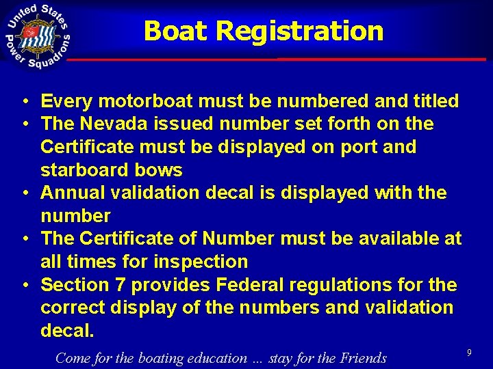 Boat Registration • Every motorboat must be numbered and titled • The Nevada issued