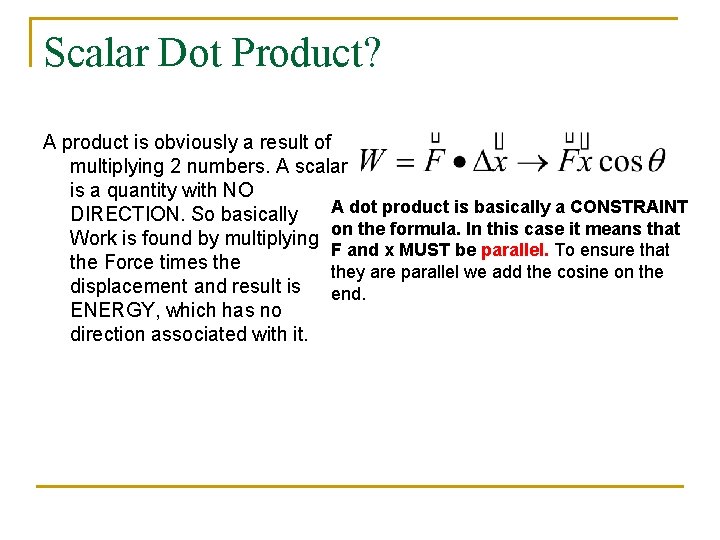 Scalar Dot Product? A product is obviously a result of multiplying 2 numbers. A