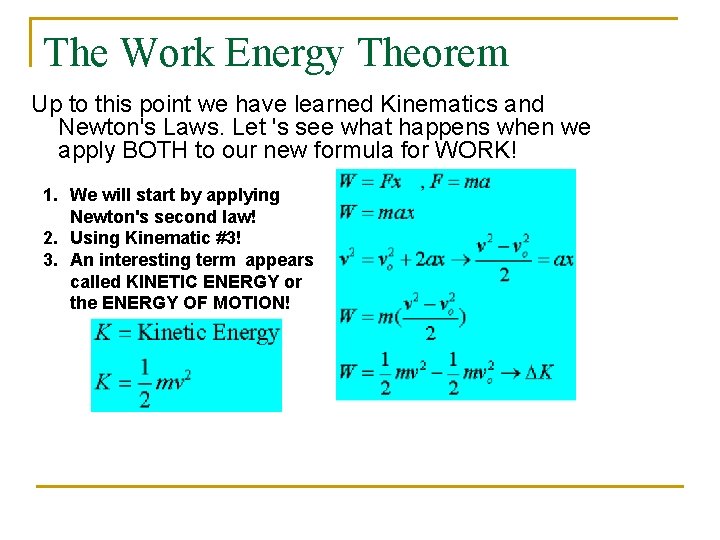 The Work Energy Theorem Up to this point we have learned Kinematics and Newton's