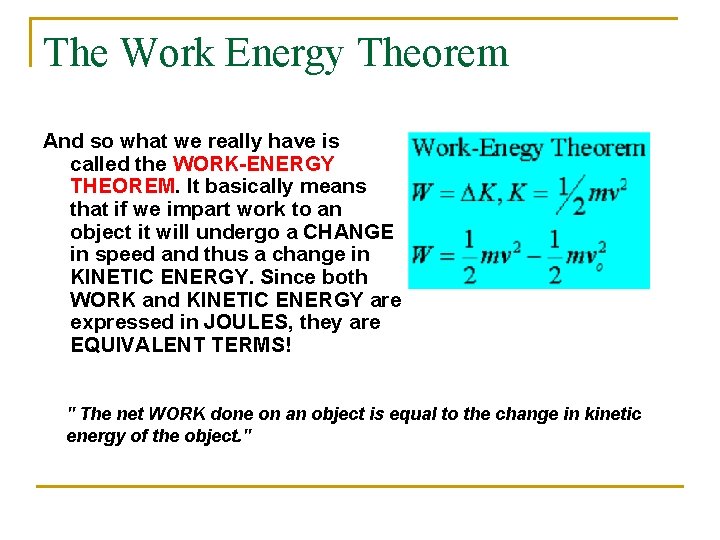 The Work Energy Theorem And so what we really have is called the WORK-ENERGY