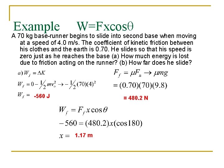 Example W=Fxcosq A 70 kg base-runner begins to slide into second base when moving