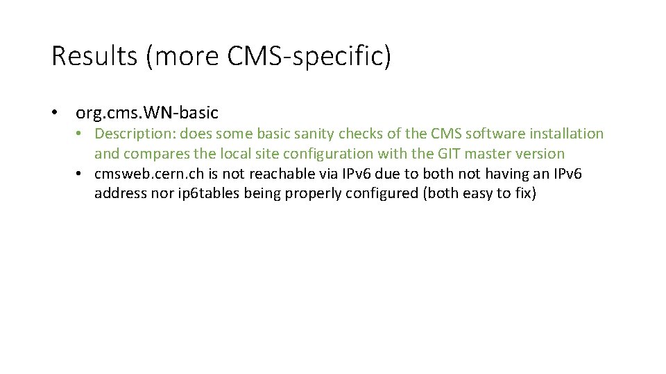 Results (more CMS-specific) • org. cms. WN-basic • Description: does some basic sanity checks
