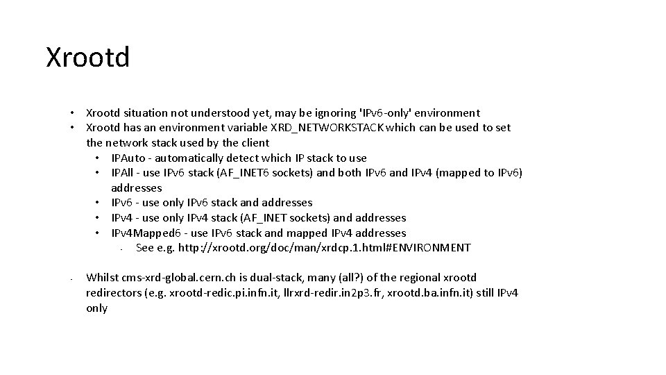 Xrootd • Xrootd situation not understood yet, may be ignoring 'IPv 6 -only' environment