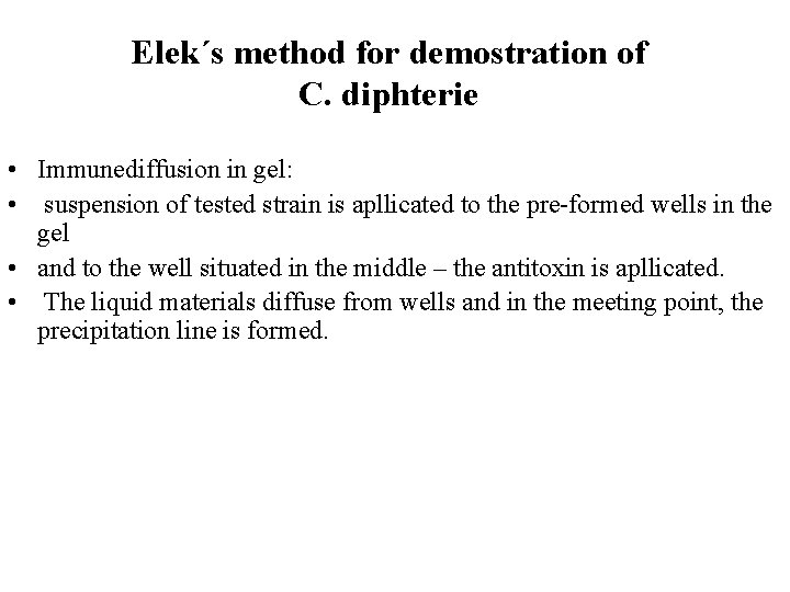 Elek´s method for demostration of C. diphterie • Immunediffusion in gel: • suspension of