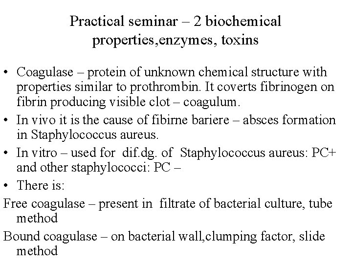 Practical seminar – 2 biochemical properties, enzymes, toxins • Coagulase – protein of unknown