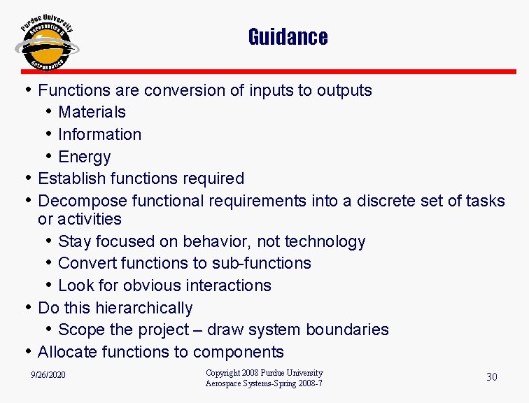 Guidance • Functions are conversion of inputs to outputs • Materials • Information •