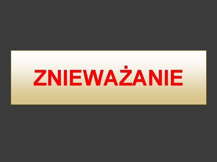 ZNIEWAŻANIE 