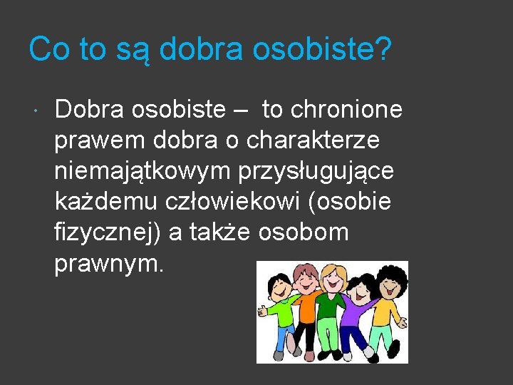 Co to są dobra osobiste? Dobra osobiste – to chronione prawem dobra o charakterze