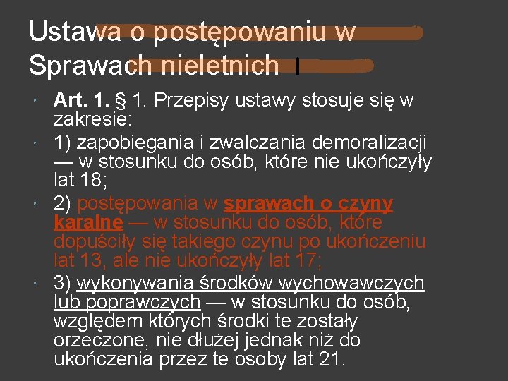 Ustawa o postępowaniu w Sprawach nieletnich Art. 1. § 1. Przepisy ustawy stosuje się