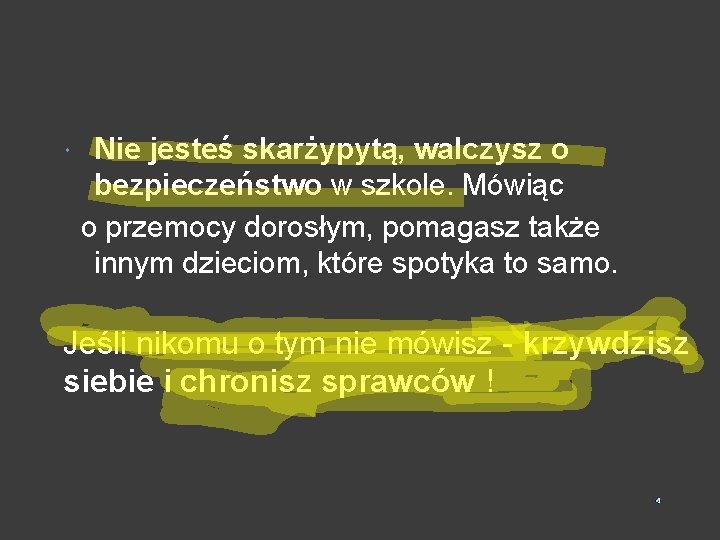 Nie jesteś skarżypytą, walczysz o bezpieczeństwo w szkole. Mówiąc o przemocy dorosłym, pomagasz także