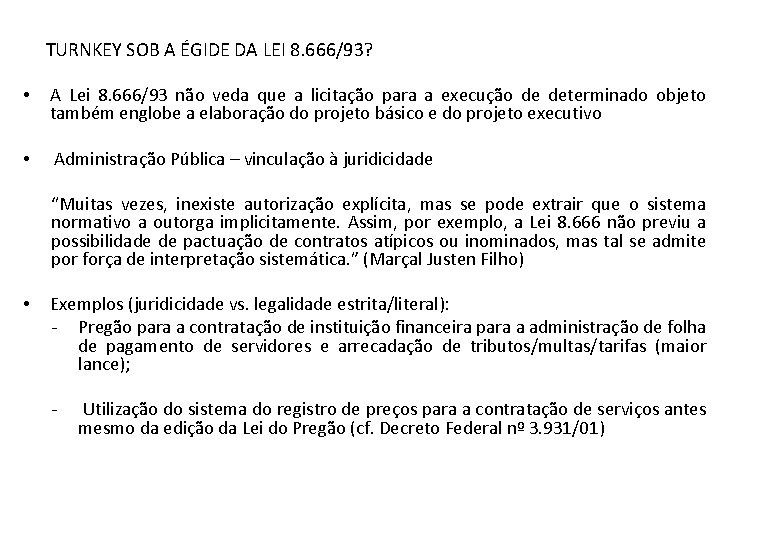 TURNKEY SOB A ÉGIDE DA LEI 8. 666/93? • A Lei 8. 666/93 não