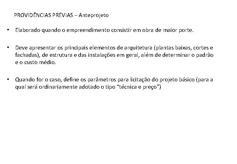 PROVIDÊNCIAS PRÉVIAS – Anteprojeto • Elaborado quando o empreendimento consistir em obra de maior