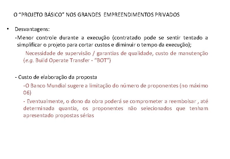 O “PROJETO BÁSICO” NOS GRANDES EMPREENDIMENTOS PRIVADOS • Desvantagens: - Menor controle durante a