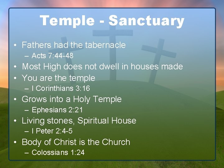 Temple - Sanctuary • Fathers had the tabernacle – Acts 7: 44 -48 •