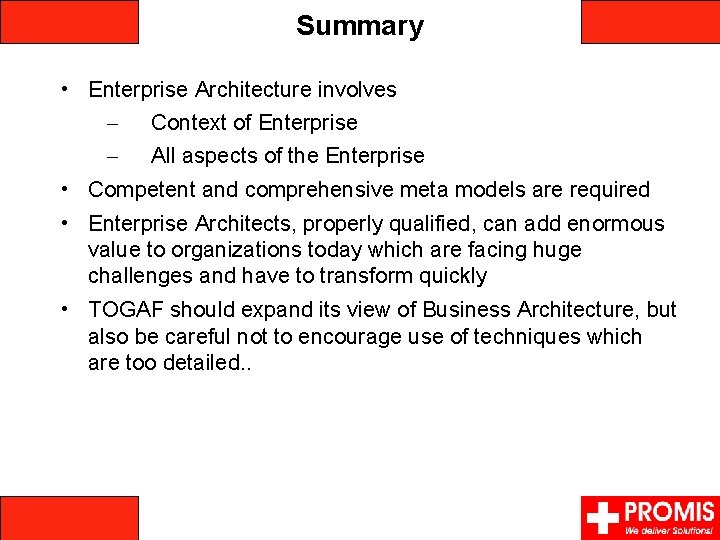 Summary • Enterprise Architecture involves – Context of Enterprise – All aspects of the