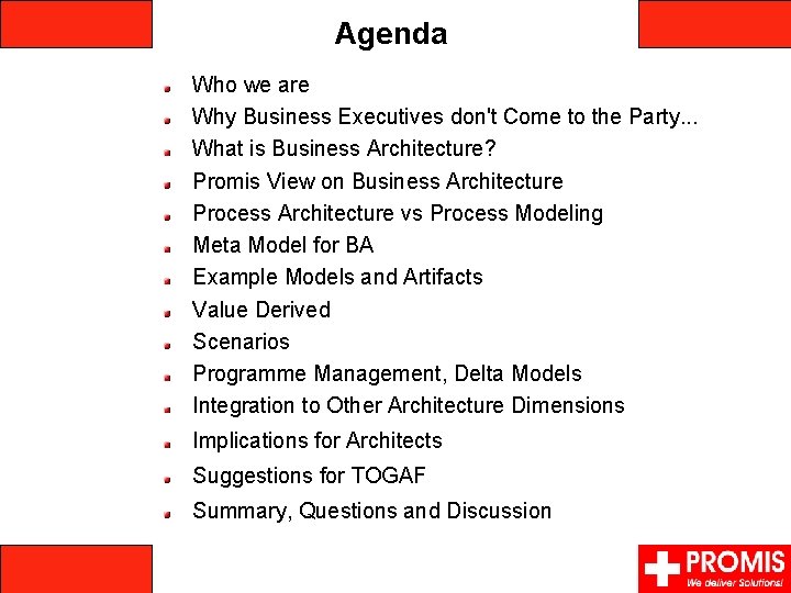 Agenda Who we are Why Business Executives don't Come to the Party. . .