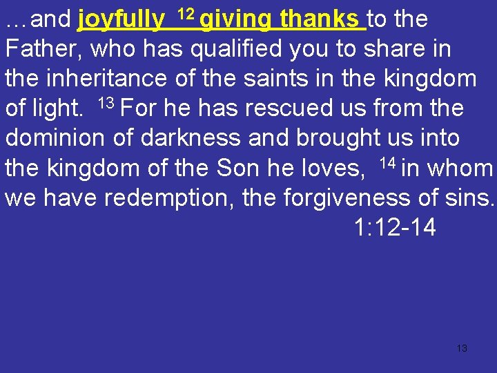 …and joyfully 12 giving thanks to the Father, who has qualified you to share