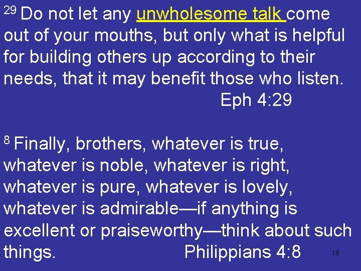 29 Do not let any unwholesome talk come out of your mouths, but only