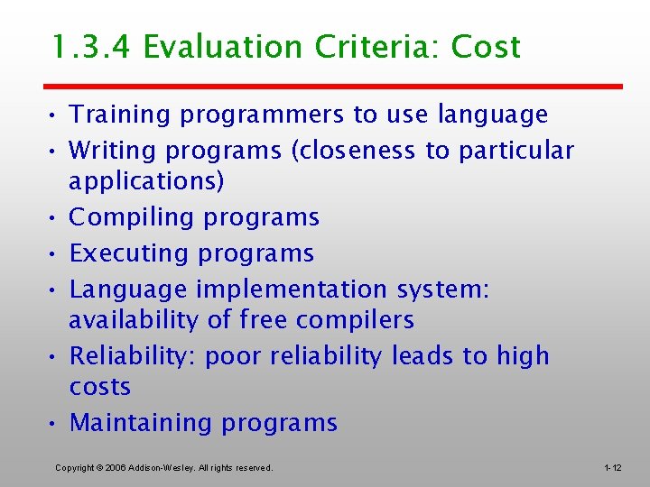 1. 3. 4 Evaluation Criteria: Cost • Training programmers to use language • Writing