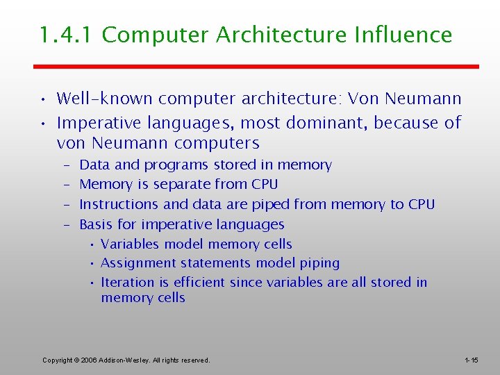 1. 4. 1 Computer Architecture Influence • Well-known computer architecture: Von Neumann • Imperative