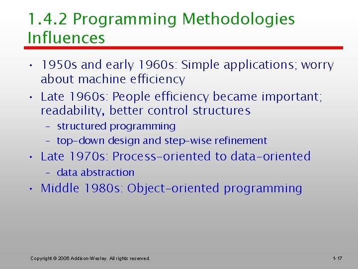 1. 4. 2 Programming Methodologies Influences • 1950 s and early 1960 s: Simple