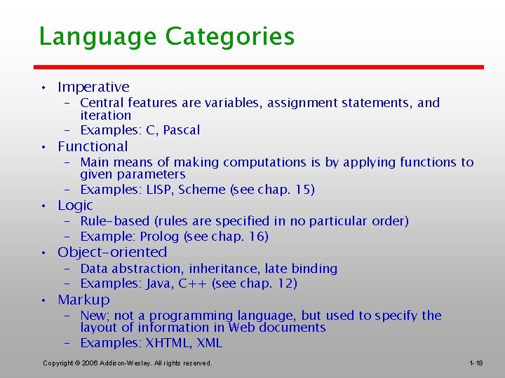 Language Categories • Imperative – Central features are variables, assignment statements, and iteration –