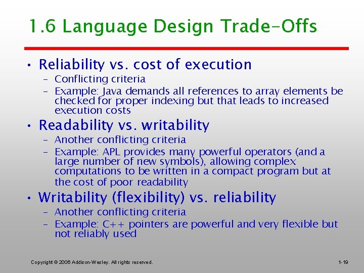 1. 6 Language Design Trade-Offs • Reliability vs. cost of execution – Conflicting criteria