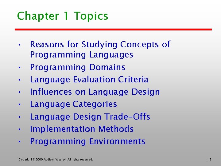 Chapter 1 Topics • Reasons for Studying Concepts of Programming Languages • Programming Domains