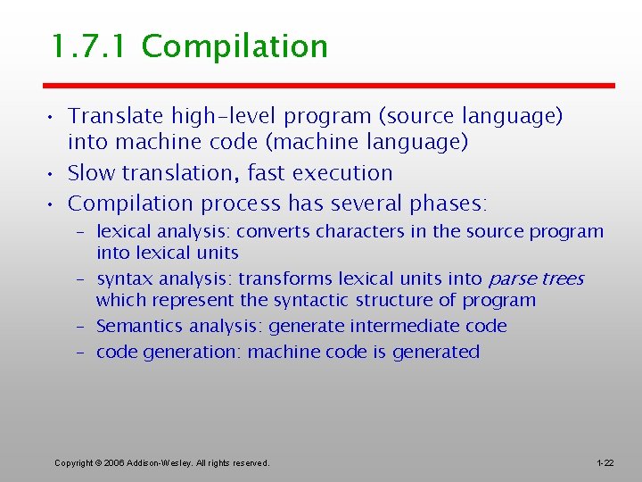 1. 7. 1 Compilation • Translate high-level program (source language) into machine code (machine