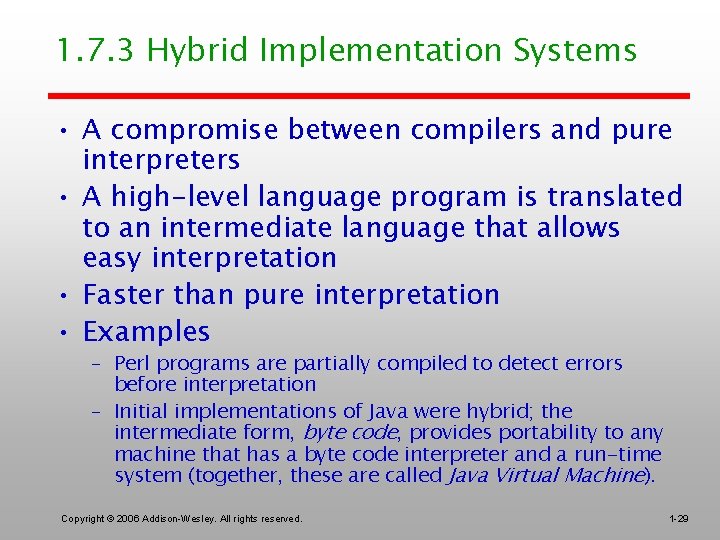 1. 7. 3 Hybrid Implementation Systems • A compromise between compilers and pure interpreters