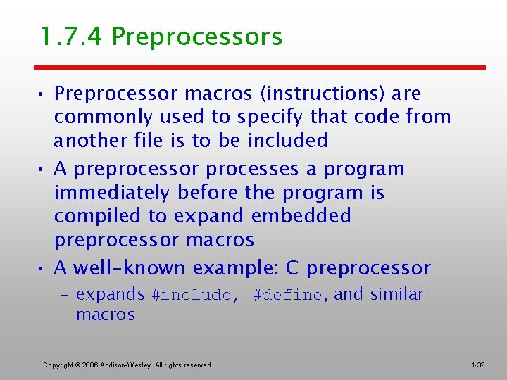 1. 7. 4 Preprocessors • Preprocessor macros (instructions) are commonly used to specify that